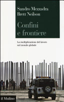 Confini e frontiere : la moltiplicazione del lavoro nel mondo globale /