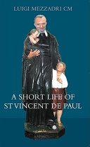 A short life of Saint Vincent de Paul /