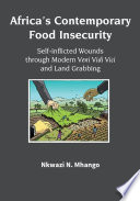 Africa's Contemporary Food Insecurity Self-Inflicted Wounds Through Modern Veni Vidi Vici and Land Grabbing.