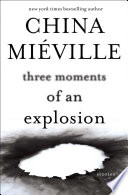 Three moments of an explosion : stories /