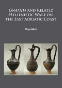Gnathia and related Hellenistic ware on the east Adriatic coast /
