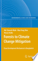 Forests to climate change mitigation : clean development mechanism in Bangladesh /