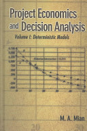 Project economics and decision analysis /