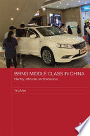 Being middle class in China : identity, attitudes and behaviour /