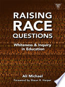 Raising race questions : whiteness and inquiry in education /