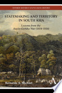 Statemaking and territory in South Asia : lessons from the Anglo-Gorkha War (1814-1816) /