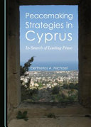 Peacemaking strategies in Cyprus : in search of lasting peace /