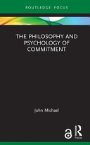 The philosophy and psychology of commitment /