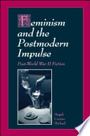 Feminism and the postmodern impulse : post-World War II fiction /