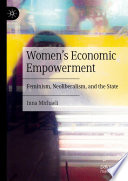 Women's economic empowerment : feminism, neoliberalism, and the state /