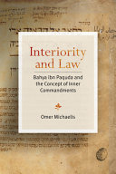Interiority and law : Bahya ibn Paquda and the concept of inner commandments /