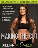 Making the cut : the 30-day diet and fitness plan for the strongest, sexiest you /