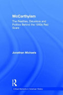 McCarthyism : the realities, delusions and politics behind the 1950s Red Scare /