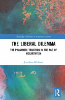 The liberal dilemma : the pragmatic tradition in the age of McCarthyism /