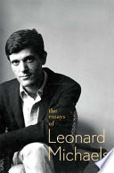 The essays of Leonard Michaels.