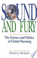 Sound and fury : the science and politics of global warming /
