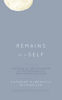 Remains of a self : solitude in the aftermath of psychoanalysis and deconstruction /