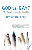 God vs. gay? : the religious case for equality /