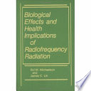 Biological effects and health implications of radiofrequency radiation /