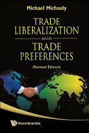 Trade liberalization and trade preferences /