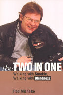 The two-in-one : walking with Smokie, walking with blindness /