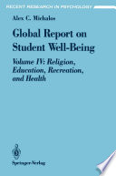 Global Report on Student Well-Being : Volume IV: Religion, Education, Recreation, and Health /