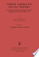 North American Social Report : a Comparative Study of the Quality of Life in Canada and the USA from 1964 to 1974. Volume I: Foundations, Population, and Health /