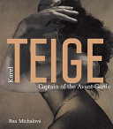 Karel Teige : captain of the avant-garde /