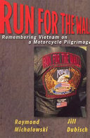 Run for the Wall : remembering Vietnam on a motorcycle pilgrimage /