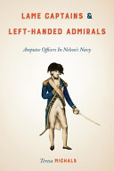 Lame captains and left-handed admirals : amputee officers in Nelson's Navy /