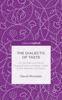 The dialectic of taste : on the rise and fall of Tuscanization and other crises in the aesthetic economy /