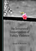 An integrated investigation of family violence /