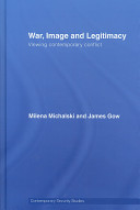 War, image and legitmacy : viewing contemporary conflict /