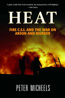 Heat : fire C.S.I. and the war on arson and murder /