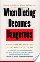 When dieting becomes dangerous : a guide to understanding and treating anorexia and bulimia /