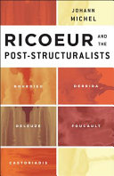 Ricoeur and the post-structuralists : Bourdieu, Derrida, Deleuze, Foucault, Castoriadis /