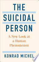 The suicidal person : a new look at a human phenomenon /