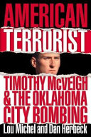 American terrorist : Timothy McVeigh & the Oklahoma City bombing /