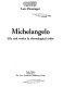 Michelangelo, life and works in chronological order /