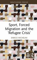 Sport, forced migration and the 'refugee crisis' /