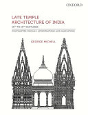 Late temple architecture of India, 15th to 19th centuries : continuities, revivals, appropriations, and innovations /