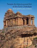 Temple architecture and art of the early Chalukyas : Badami, Mahakuta, Aihole, Pattadakal /