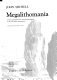 Megalithomania : artists, antiquarians, and archaeologists at the old stone monuments /