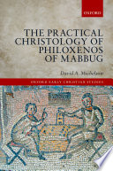 The practical Christology of Philoxenos of Mabbug /