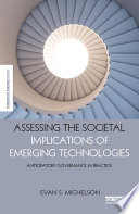 Assessing the societal implications of emerging technologies : anticipatory governance in practice /
