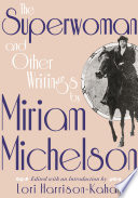 The superwoman and other writings by Miriam Michelson /
