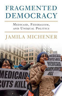 Fragmented democracy : medicaid, federalism, and unequal politics /