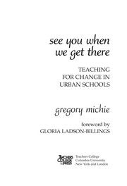 See you when we get there : teaching for change in urban schools /