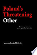 Poland's threatening other : the image of the Jew from 1880 to the present /