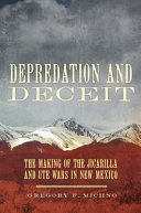 Depredation and deceit : the making of the Jicarilla and Ute wars in New Mexico /